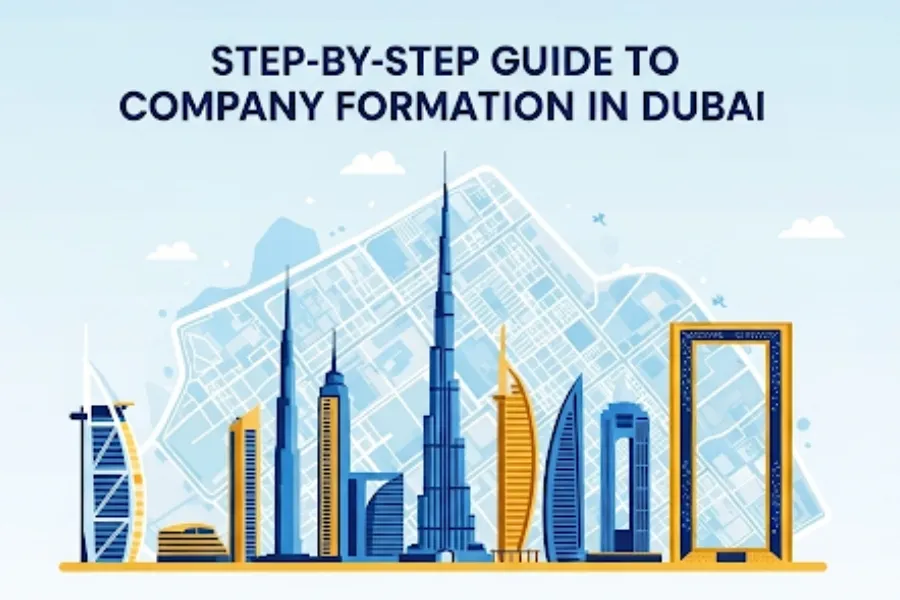 Company Formation in Dubai: Step-by-Step Guide